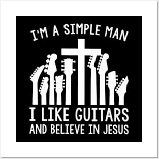 I'm A Simple Man I Like Guitars And Believe In Jesus Posters and Art